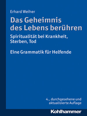 cover image of Das Geheimnis des Lebens berühren--Spiritualität bei Krankheit, Sterben, Tod